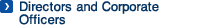 Directors, Corporate Auditors and<br />Corporate Officers