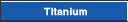 Titanium