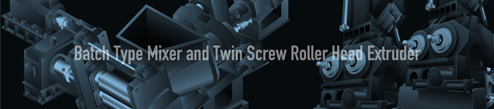 Batch Type Mixer and Twin Screw Roller Head Extruder